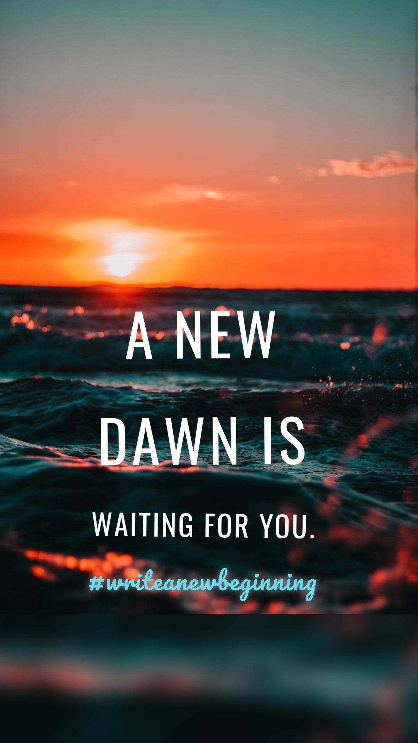 A new
dawn is waiting for you. #writeanewbeginning